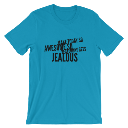 Make Today So Awesome So Yesterday Gets Jealous - Image 4