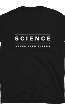 Science Never Ever Sleeps
