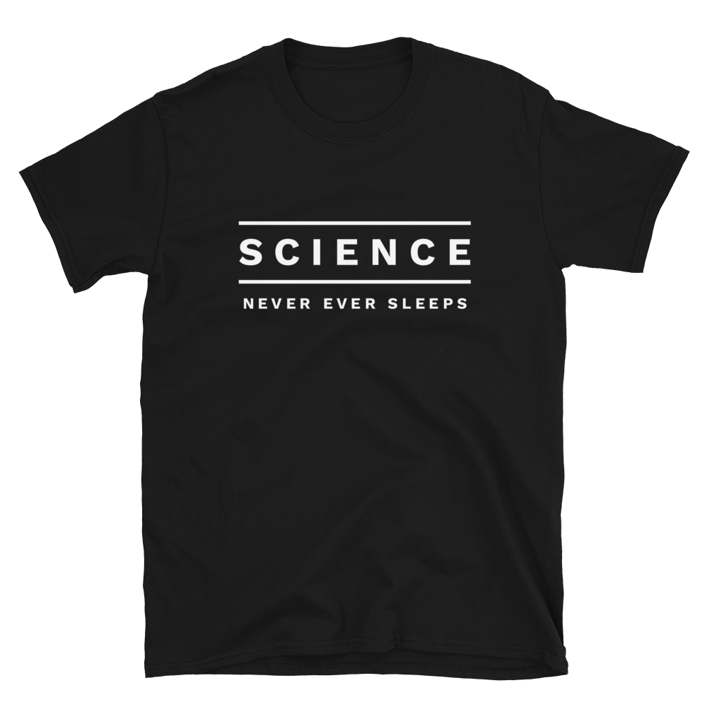 Science Never Ever Sleeps