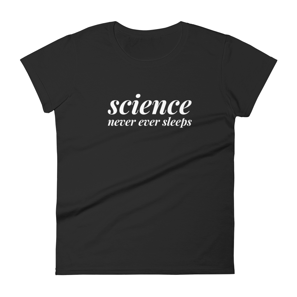 Science Never Ever Sleeps