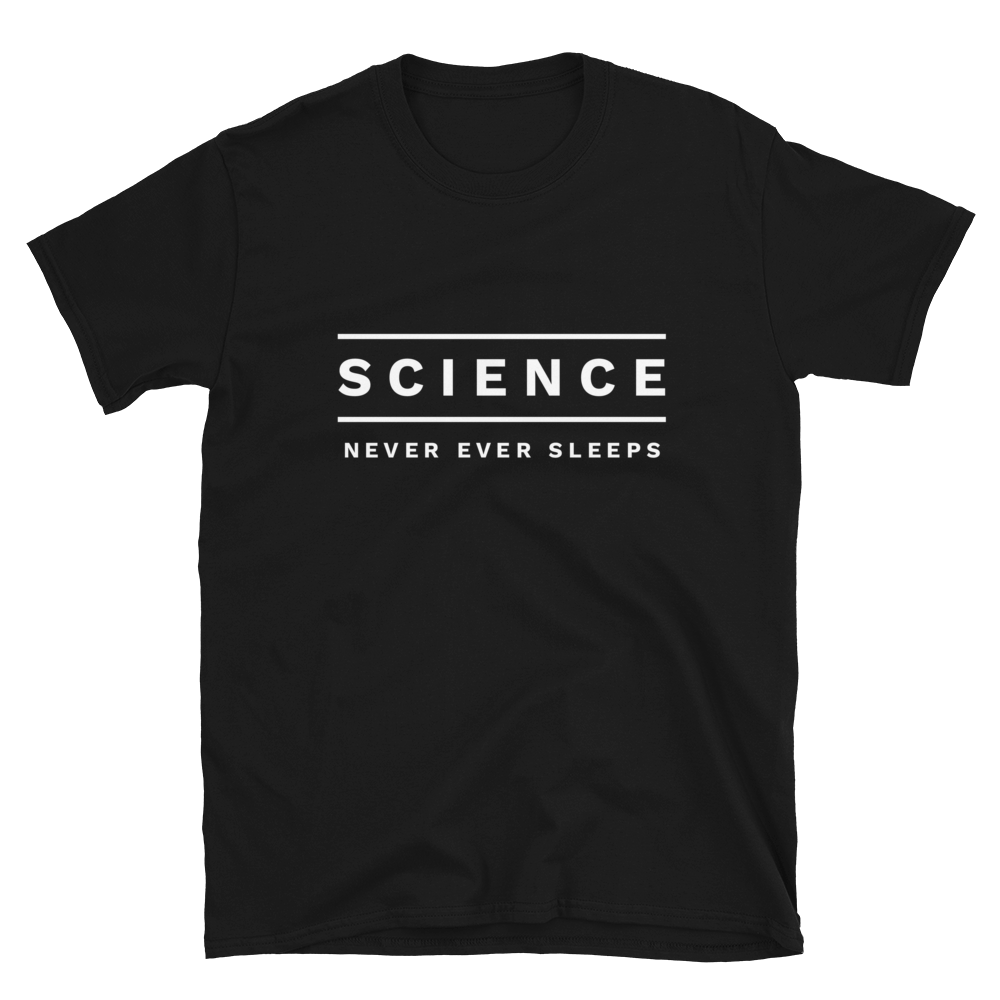 Science Never Ever Sleeps