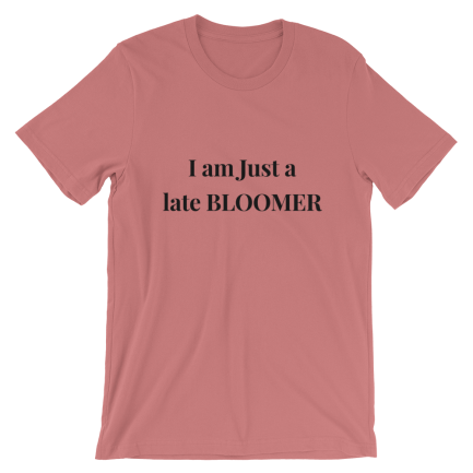 I Am Just A Late Bloomer