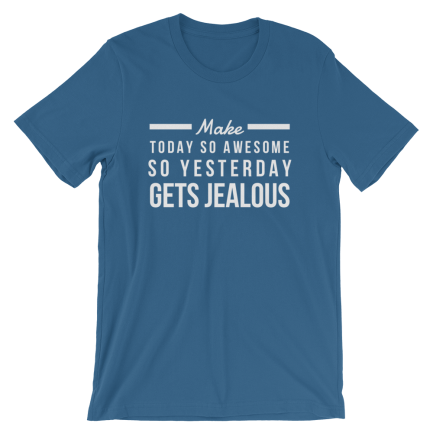 Make Today So Awesome So Yesterday Gets Jealous - Image 6