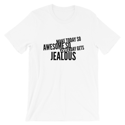 Make Today So Awesome So Yesterday Gets Jealous - Image 6