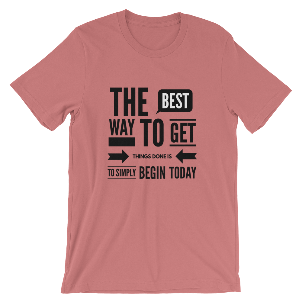 The Best Way To Get Things Done Is Simply Begin Today