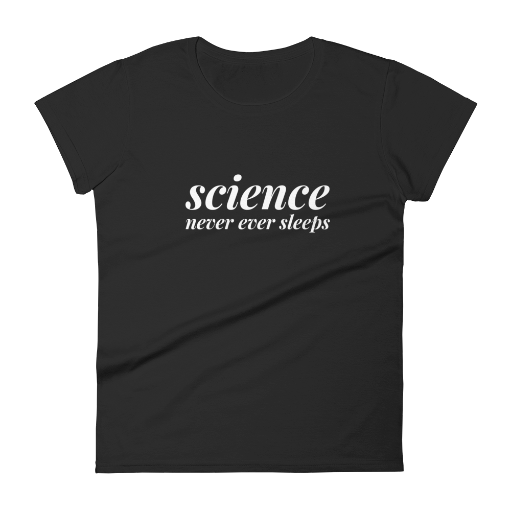 Science Never Ever Sleeps