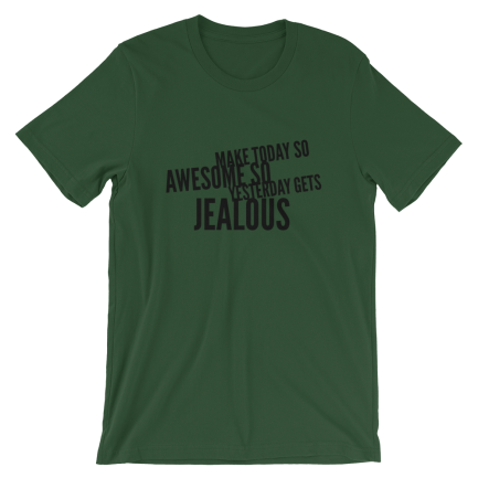 Make Today So Awesome So Yesterday Gets Jealous - Image 2