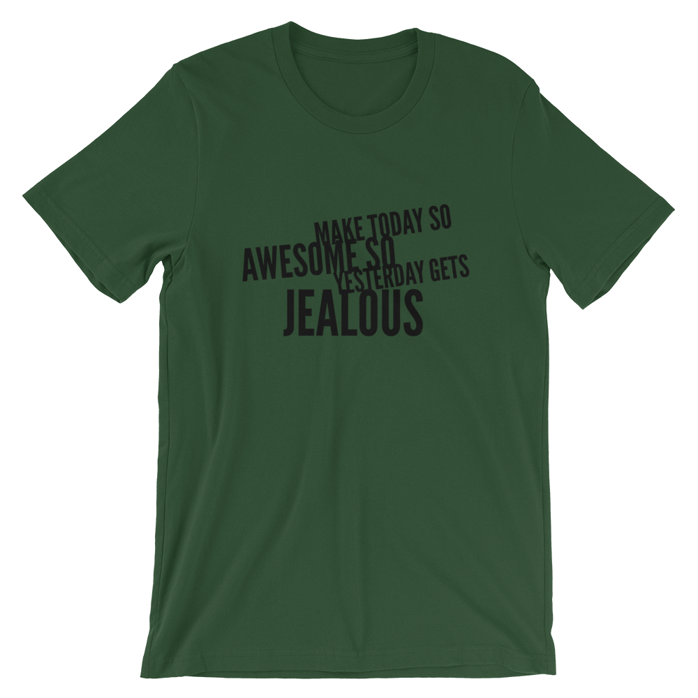 Make Today So Awesome So Yesterday Gets Jealous