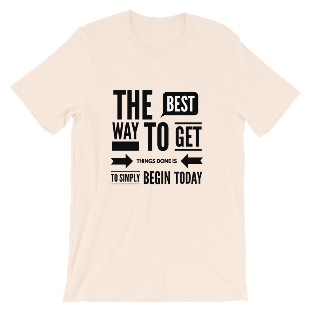 The Best Way To Get Things Done Is Simply Begin Today