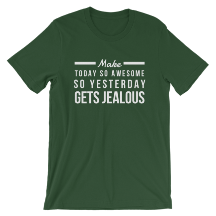 Make Today So Awesome So Yesterday Gets Jealous - Image 5
