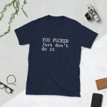 YOU FUCKER JUST DON’T DO IT