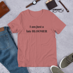 I AM JUST A LATE BLOOMER