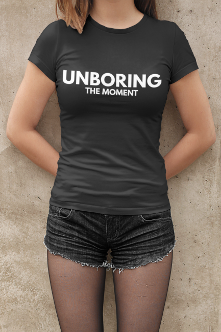 UNBORING THE MOMENT