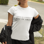 TODAY IS A PERFECT DAY TO SMILE